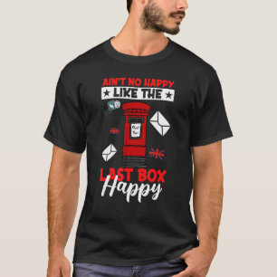 Last Box Happy  Postal Worker Mailman Postman Mail T-Shirt