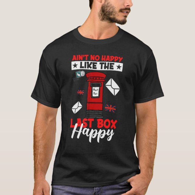 Last Box Happy  Postal Worker Mailman Postman Mail T-Shirt (Front)