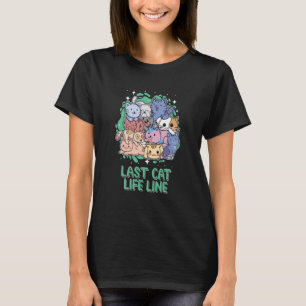 Last Cat Life Line Cat Mum Humour Cat Dad Friends T-Shirt