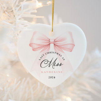 Last Christmas as a Miss - Bow Ceramic Tree Decoration