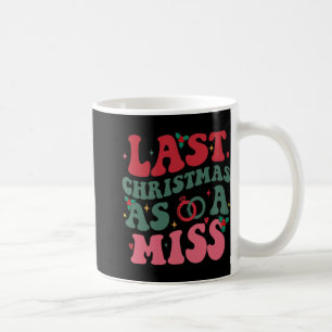 Last Christmas As A Miss Funny Christmas Future Br Coffee Mug