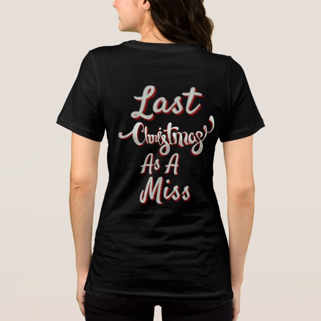 Last Christmas As A Miss Tri-Blend Shirt (Back)