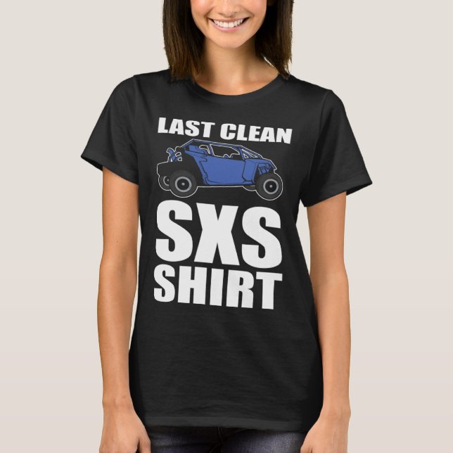 Last Clean SXS  Trail Riding ATV T-Shirt (Front)