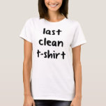 Last Clean T-Shirt T-Shirt, Statement Tee, Tumblr<br><div class="desc">Last Clean T-Shirt T-Shirt,  Statement Tee,  Tumblr Shirt</div>