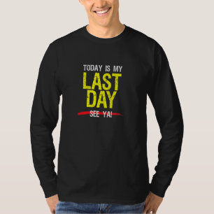 Last Day At Work Retiring Retired Coworker Employe T-Shirt