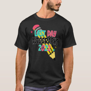 Last Day Autographs 2021 2022 Teachers Students T-Shirt