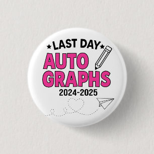  Last Day Autographs 2024-2025 Graduation  3 Cm Round Badge