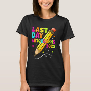 Last Day Autographs Last Day of School Teacher Day T-Shirt
