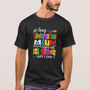 Last Day Kindergarten Look Out 1st Grade Back To S T-Shirt