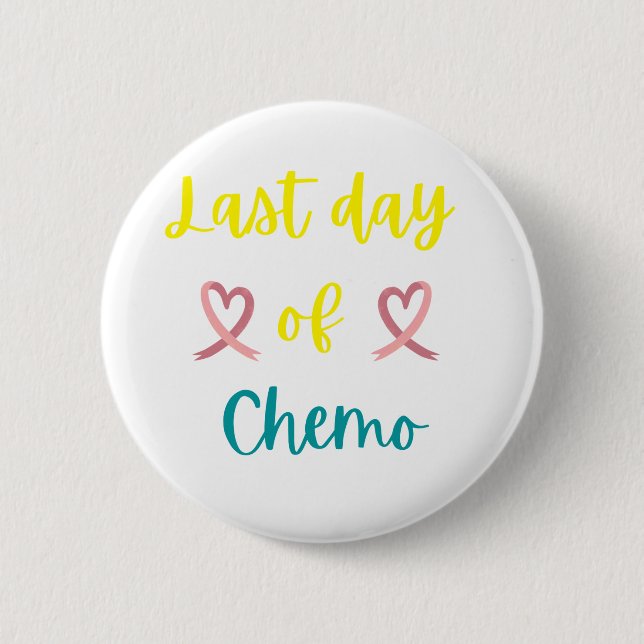 Last day of chemo 6 cm round badge (Front)