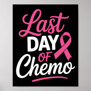 Last Day Of Chemo Breast Cancer Awareness Radiatio Poster