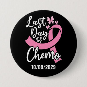 Last Day of Chemo Breast Cancer Custom Date  7.5 Cm Round Badge