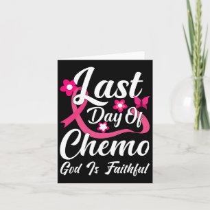 Last Day Of Chemo God Is Faithful  Card