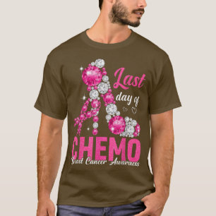 Last Day of Chemo High Heels Pink Breast Cancer Aw T-Shirt