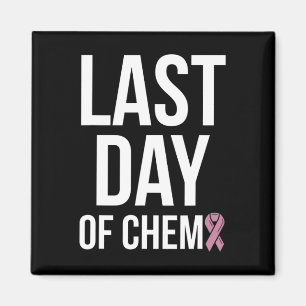 Last Day Of Chemo World Cancer Day 3  Magnet