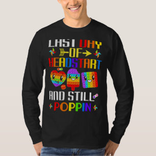 Last Day Of Headstart Happy Last Day Of School Fid T-Shirt