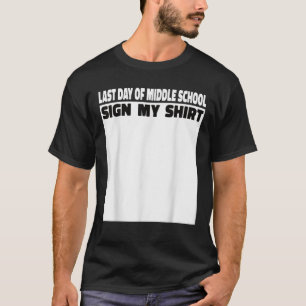 Last day of Middle School Sign My Back to School F T-Shirt