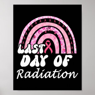 Last Day Of Radiation Breast Cancer Survivor  Poster