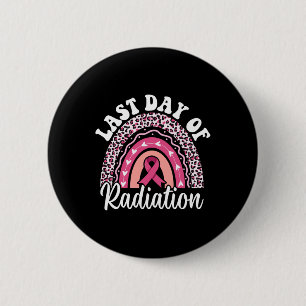 Last Day Of Radiation Chemotherapy Cancer Survivor 6 Cm Round Badge
