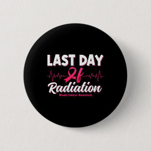 Last Day Of Radiation Heartbeat Breast Cancer Awar 6 Cm Round Badge