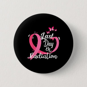 Last Day Of Radiation Treatment Breast Cancer Awar 6 Cm Round Badge