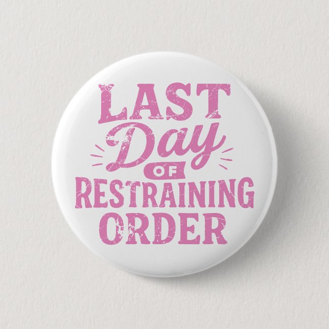 Last Day of Restraining Order Pink Print 6 Cm Round Badge (Front)