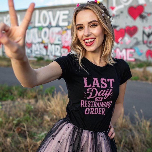 Last Day of Restraining Order Pink Print T-Shirt (Creator Uploaded)