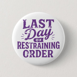 Last Day of Restraining Order Purple Print 6 Cm Round Badge