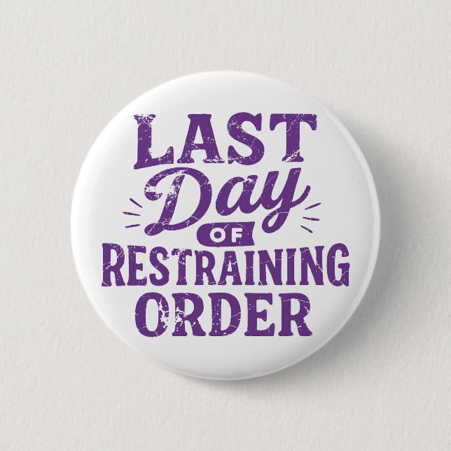 Last Day of Restraining Order Purple Print 6 Cm Round Badge (Front)