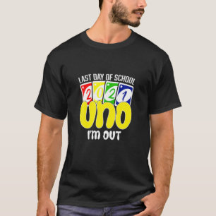 Last Day Of School 2021 Uno I'm Out! Funny Teacher T-Shirt