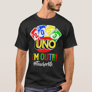 Last Day Of School 2023 Uno I'm Ou Teacher Life T-Shirt