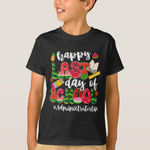Last Day Of School Administrator Life Watermelon T-Shirt