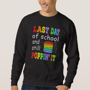Last Day Of School And Still Poppin' It Boy Girl G Sweatshirt