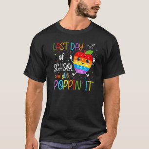 Last Day Of School And Still Poppin Pop It Fidget T-Shirt
