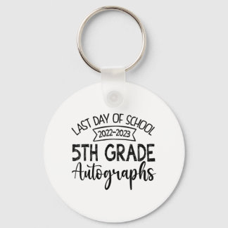 Last Day Of School Autograph - 5th Grade Graduatio Key Ring