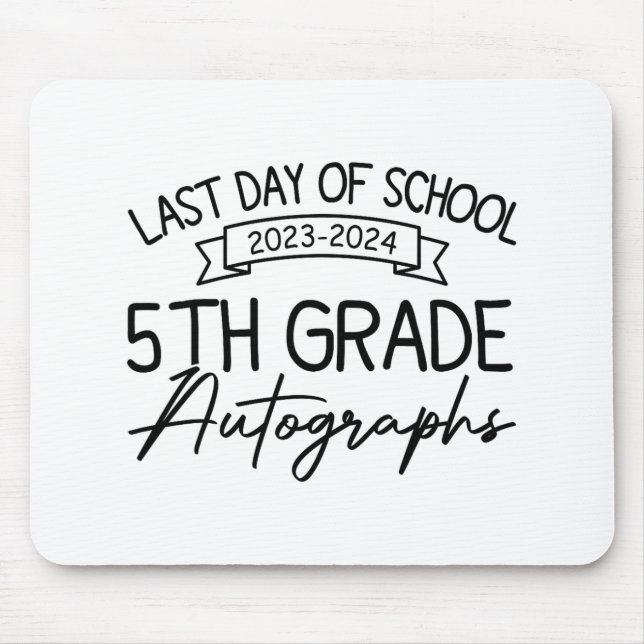 Last Day Of School Autograph 5th Grade Graduation  Mouse Pad (Front)