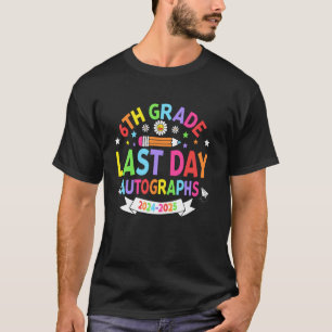 Last Day Of School Autograph 6th Grade Graduation T-Shirt