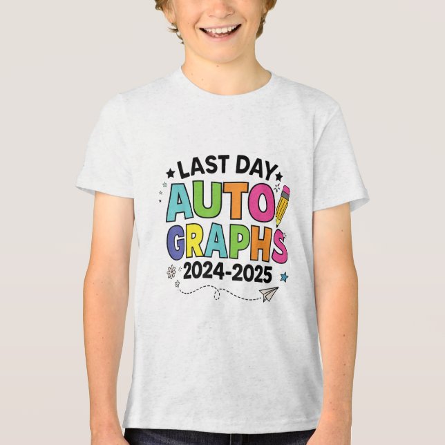 Last Day Of School Autographs End Of School Teache Tri-Blend Shirt (Front)