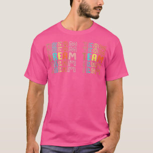 Last Day Of School Back To School Dream Team Teach T-Shirt