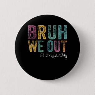 Last Day Of School Bruh We Out Teachers Retro Vint 6 Cm Round Badge