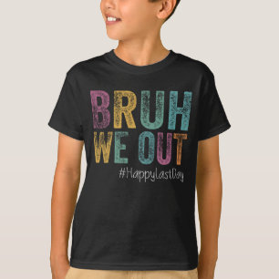 Last Day Of School Bruh We Out Teachers Retro Vint T-Shirt