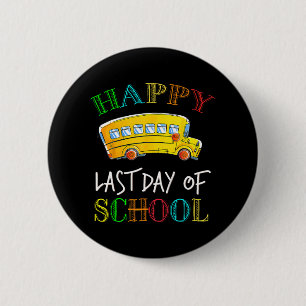 Last Day Of School Bus Driver Student Teacher Summ 6 Cm Round Badge