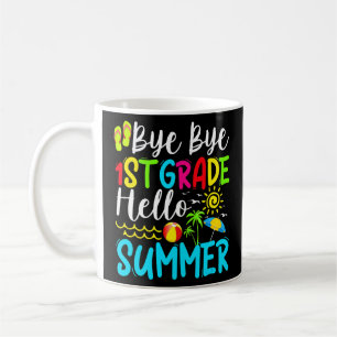 Last Day Of School Bye Bye 1st Grade Hello Summer Coffee Mug