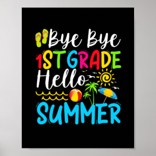 Last Day Of School Bye Bye 1st Grade Hello Summer. Poster