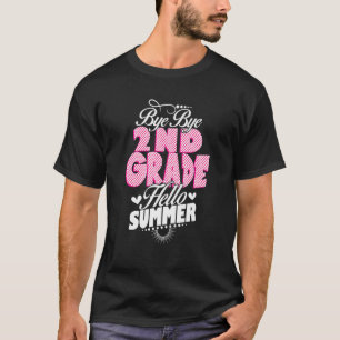 Last Day Of School Bye Bye 2nd Grade Hello Summer T-Shirt
