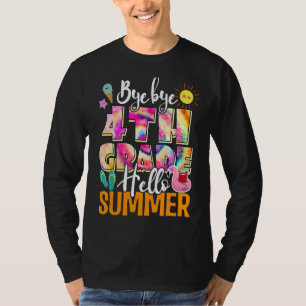 Last Day Of School Bye Bye 4th Grade Hellosummer T T-Shirt