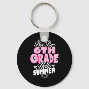 Last Day Of School Bye Bye 6th Grade Hello Summer  Key Ring