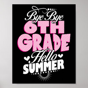 Last Day Of School Bye Bye 6th Grade Hello Summer  Poster