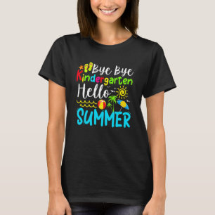 Last Day Of School Bye Bye Kindergarten Hello Summ T-Shirt