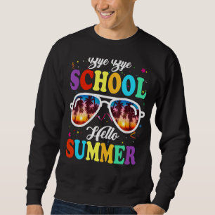 Last Day Of School Bye School Hello Pool Swimming  Sweatshirt